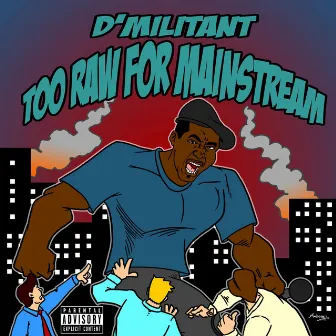 Too Raw For Mainstream by D'Militant