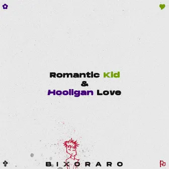 Romantic Kid & Hooligan Love by Bixo Raro