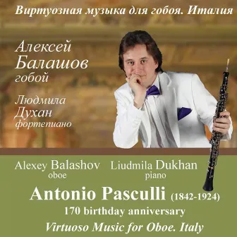 Virtuoso Music for Oboe. Italy (To the 170 Birthday Anniversary of Antonio Pasculli) by Antonio Pasculli