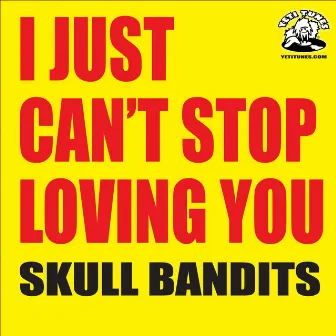 I Just Can't Stop Loving You by Skull Bandits