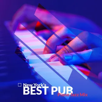 New York’s Best Pub Piano Jazz Mix 2020 by Italian Piano Bar Music Ensemble