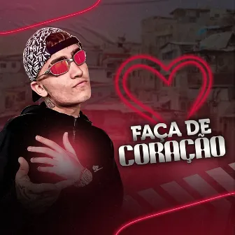 Faça De Coração by MC Rafa