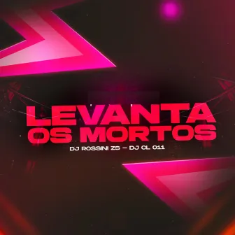 LEVANTA OS MORTOS by DJ CL 011