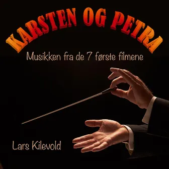 Karsten og Petra - musikken fra de første 7 filmene by Lars Kilevold