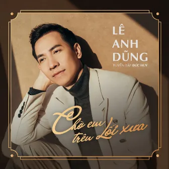 Chờ Em Trên Lối Xưa by Lê Anh Dũng