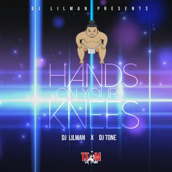 Hands on Your Knees by DJ Tone