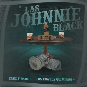 Las Johnnie Black by Cruz Y Daniel (Los Cuates Quintero)