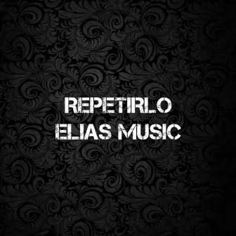 Repetirlo by Elias Music