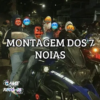 Montagem dos 7 Noias by Mc Magrinho