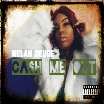 Cash Me Out by Melah Deuce