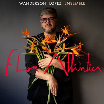 Wanderson Lopez Ensemble - Flor Atlântica (Ao Vivo) by Wanderson Lopez