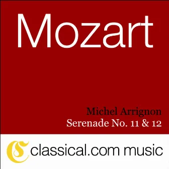 Wolfgang Amadeus Mozart, Serenade No. 11 In E Flat, K. 375 by Michel Arrignon