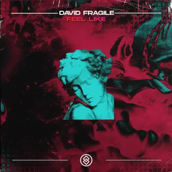 Feel Like by David Fragile