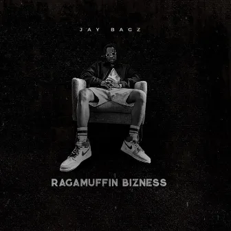 Ragamuffin Bizness by Jay Bagz