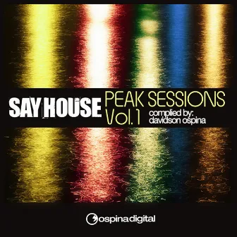 Say House - Peak Sessions Vol. 1 by Davidson Ospina