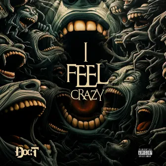 I Feel Crazy by Doc T