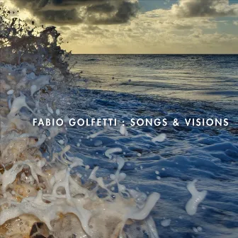 Songs & Visions by Fabio Golfetti