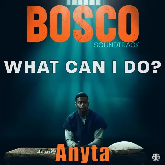 What Can I Do? by Bosco Soundtrack