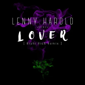 Lover (Rishi Rich Remix) by Lenny Harold