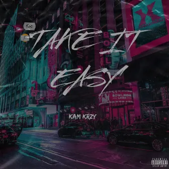 Take It Easy by Kam Krzy