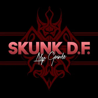 Algo Grande - Single by Skunk D.F.