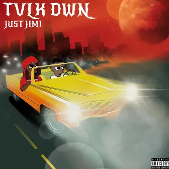 Tvlk Dwn by Just Jimi