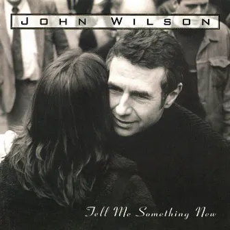 Tell Me Something New by John Wilson