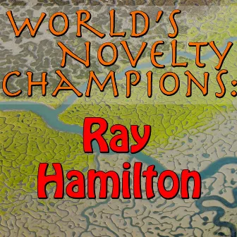 World's Novelty Champions: Ray Hamilton (Instrumental) by Ray Hamilton