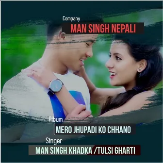 Mero Jhupadi Ko Chhano by Man Singh Khadka