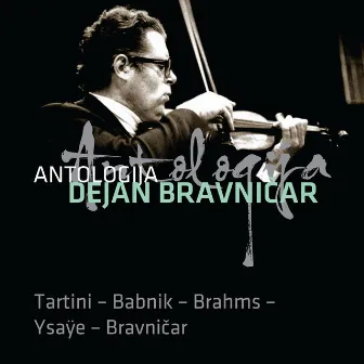 Antologija Tartini - Babnik - Brahms - Ysaye - Bravničar by Dejan Bravničar