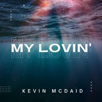 My Lovin' by Kevin McDaid