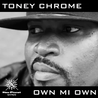 Own Mi Own by Toney Chrome