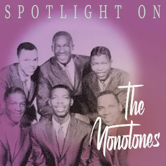 Spotlight on The Monotones by The Monotones