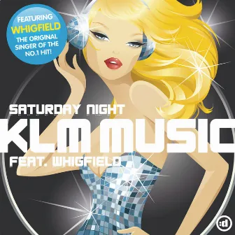 Saturday Night (feat. Whigfield) by KLM Music