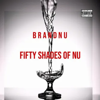 Fifty Shades of Nu by BRANDNU