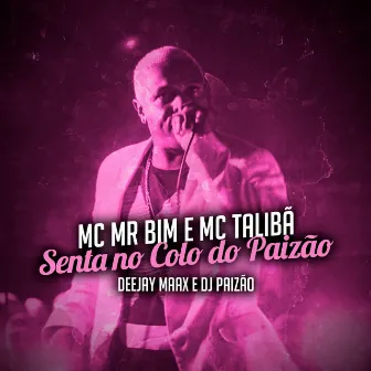 Senta no Colo do Paizão by MC Talibã