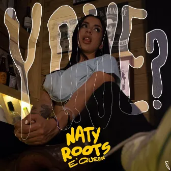 Y Que? by Naty Roots Equeen