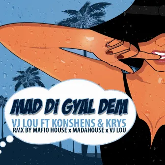 Mad Di Gyal Dem (feat. Konshens, Krys) [Mafio House & Madahouse Remix] by Vj Lou