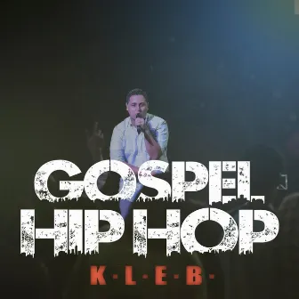 Gospel Hip Hop by K.L.E.B.