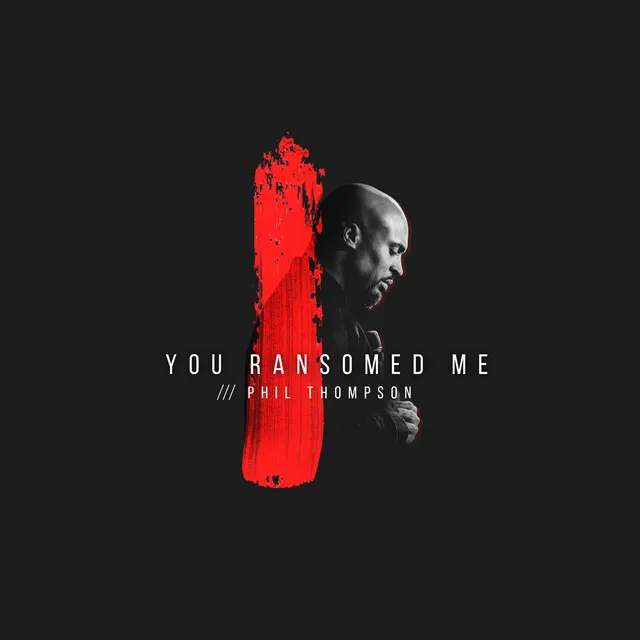 You Ransomed Me