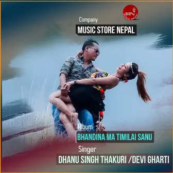 Bhandina Ma Timilai Sanu by Dhanu Singh Thakuri