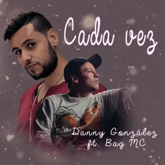 Cada vez by DANNY GONZÁLEZ