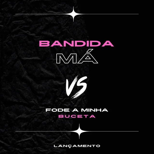 Bandida Má Vs Fode a Minha Buceta