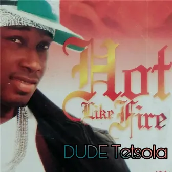 Hot Like Fire by Dude Tetsola