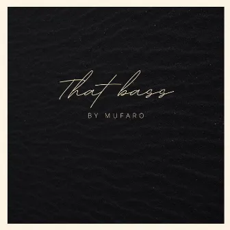 That Bass by Mufaro