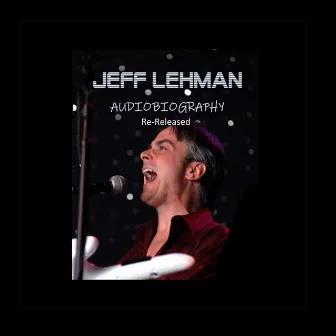 Audiobiography Re-Released by Jeff Lehman