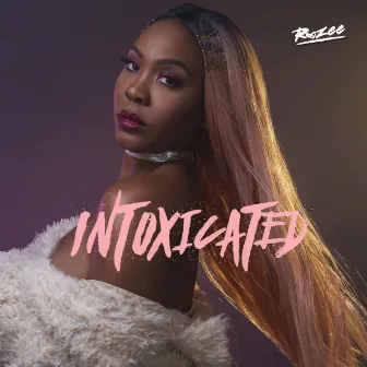 Intoxicated by Rozee