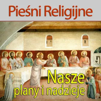 Piesni Religijne Nasze Plany i Nadzieje by Ksiadz Robert