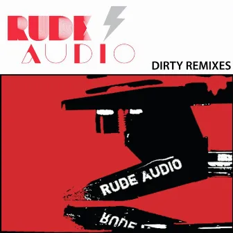 Dirty Remixes by Rude Audio