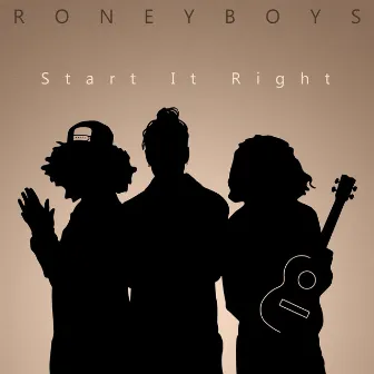 Start It Right by RoneyBoys